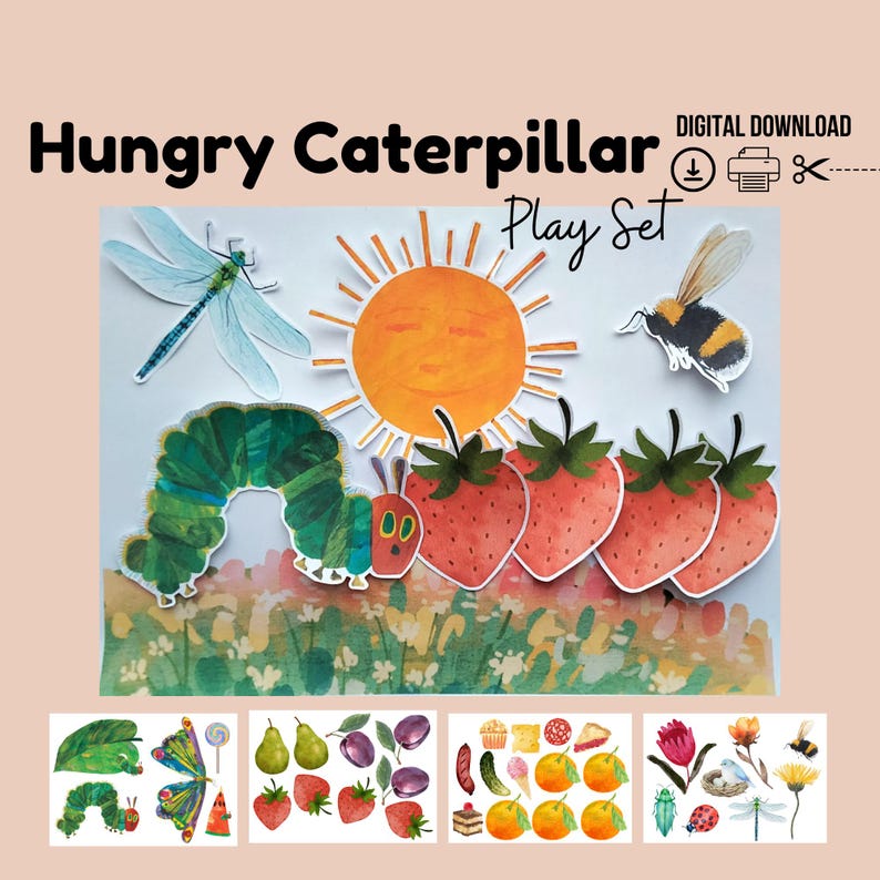 May include: A printable Hungry Caterpillar play set with a green caterpillar, a yellow sun, red strawberries, a blue dragonfly, and a yellow bumblebee. The set includes five different scenes with various characters and objects from the book.
