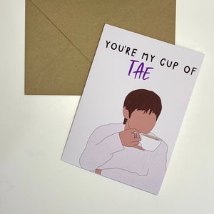 You’re my cup of Tae - BTS Taehyung inspired greeting card