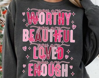 You Are Enough, Loved, Worthy PNG, Valentine png, Valentines Sublimation Designs, Valentine’s Day Png, Valentines shirt png