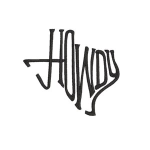 May include: Black and white graphic design of the word "Howdy" shaped like the state of Texas.
