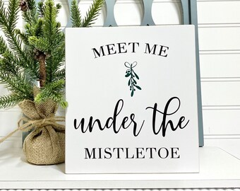 Meet Me Under the Mistletoe Sign, Wood Christmas Sign, Christmas Decor, Modern Farmhouse Christmas Sign, Winter Decor, Seasonal Home Decor