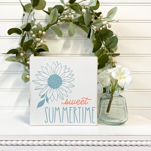 Sweet Summertime Sign, Summer Flower Sign, Summer Farmhouse-Inspired Decor, Summer Farmhouse Sign, Seasonal Home Decor