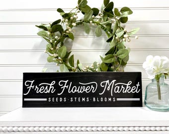 Fresh Flower Market Sign, Spring Wood Sign, Seeds Stems Blooms Sign, Modern Farmhouse Sign, Seasonal Home Decor