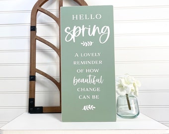 Hello Spring, A Lovely Reminder of How Beautiful Change Can Be Sign, Wooden Spring Sign, Modern Farmhouse Sign, Seasonal Home Decor
