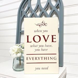 When You Love What You Have, You Have Everything You Need Sign, Wood Love Sign, Modern Farmhouse Sign, Wedding Decor, Home Decor