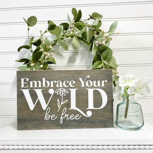 Embrace Your Wild, Be Free Wood Sign, Inspirational Decor, Teen Bedroom Decor, Gift for Teen, Graduation Gift, Handmade Wood Sign