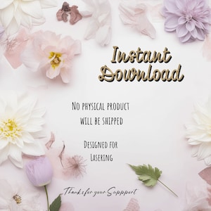 Pu&ograve; includere: Una grafica di download digitale con il testo "Download immediato" in lettere dorate su uno sfondo bianco circondato da fiori rosa e bianchi. &Egrave; incluso anche il testo "Nessun prodotto fisico verr&agrave; spedito" e "Progettato per il laseraggio". Il testo "Grazie per il tuo supporto" &egrave; nella parte inferiore dell'immagine.