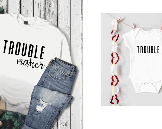 TROUBLE and TROUBLE MAKER matching mommy and me shirts; custom onesie; womens sweatshirt ; womens crewneck; personalized onesie