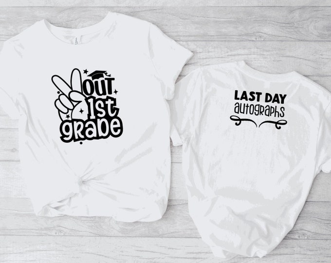last day first grade tshirt ; last day 1st grade t-shirt ; youth tshirt ; autograph tshirt ; signature tshirt