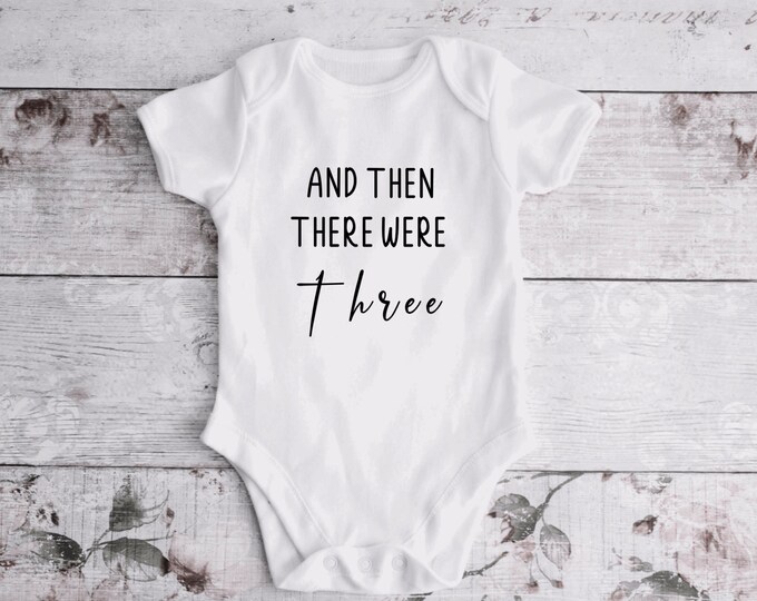 And then there were three Onesie® baby onesie - custom onesie - baby shower gift - personalized onesie- birth announcement onesie