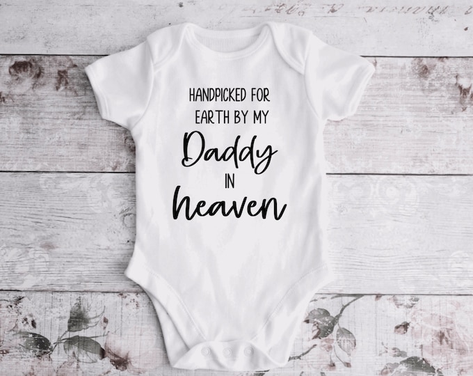 Handpicked by my DADDY in heaven onesie ; daddy in heaven ; new baby onesie ; memorial onesie