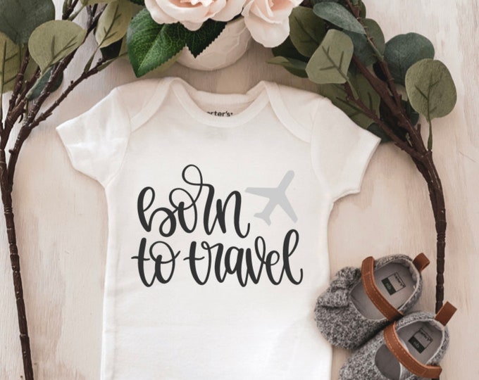 Born To Travel Baby Onesie® baby onesie - custom onesie - baby shower gift - personalized onesie