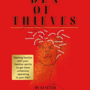 May include: A book cover with a red background and the title "DEN OF THIEVES" in large black letters. The cover features a line drawing of a face and words like "Pride", "Fear", and "Anxiety". A gold box contains text: "Getting familiar with your familiar spirits to get them unfamiliar operating in your life!"