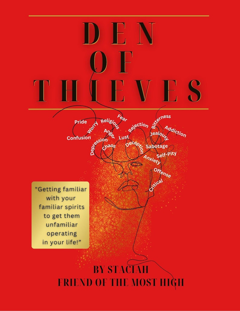 May include: A book cover with a red background and the title "DEN OF THIEVES" in large black letters. The cover features a line drawing of a face and words like "Pride", "Fear", and "Anxiety". A gold box contains text: "Getting familiar with your familiar spirits to get them unfamiliar operating in your life!"