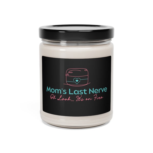 Moms last nerve candle,Soy Candle, personalized gift for mom, funny candles, ashletic candles, birthday gifts, apple harvest, fall scents,