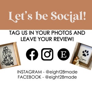 May include: A collage of images showing custom wood signs with black and white illustrations of a couple and a dog, and a paw print with the name "Cooper". The text "Let's be Social!" is at the top of the image. The text "TAG US IN YOUR PHOTOS AND LEAVE YOUR REVIEW!" is below the images. Social media icons for Facebook, Instagram, and Etsy are below the text. The text "INSTAGRAM - @eight28made" and "FACEBOOK - @eight28made" is at the bottom of the image.
