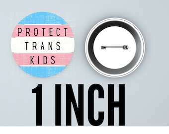 Protect Trans Kids 1" Pin Back Button | LGBTQ Button | Trans Button | Transgender Button | Trans Rights Button | Pride Month