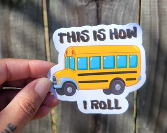 This Is How I Roll | Bus Driver Appreciation Waterproof Sticker | School Bus Sticker | School Staff Appreciation | School Worker