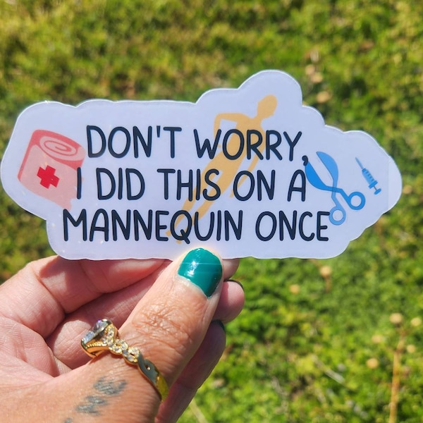 Don't Worry, I Did This On A Mannequin Once Waterproof Sticker | Nurse Waterproof Sticker | Nurse Gift | Nurse Appreciation Day |