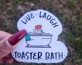 Live Laugh Toaster Bath Waterproof Sticker | Dark Humor Sticker | Last Bath Bomb | Toaster Bath Bomb | Motivational Sticker | Emotional