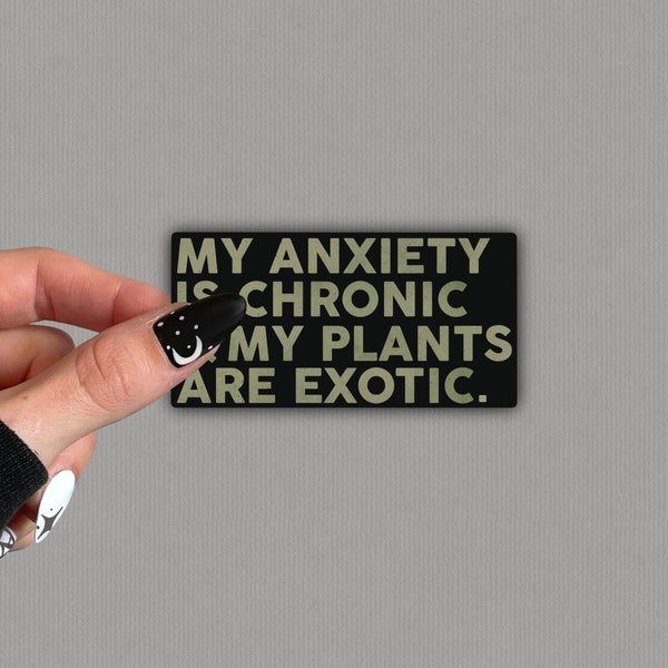 my anxiety is chronic sticker, house plant sticker, anxious sticker, plant pun sticker, exotic plants, plant lover gift, mental health