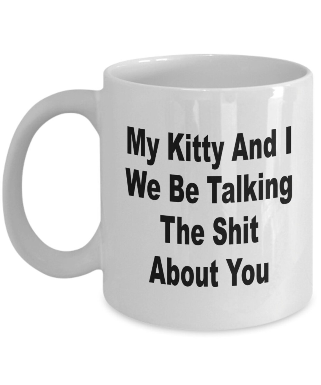 Gift for Cat Owner My Kitty and I We Be Talking the Shit About You Cat