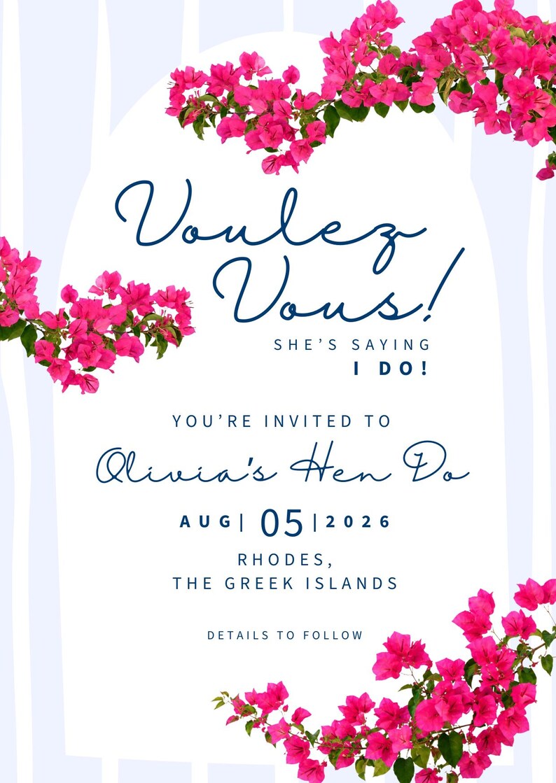 May include: A white invitation card with blue accents and pink bougainvillea flowers. The text reads "Voulez Vous! She's Saying I Do!" and invites guests to Olivia's Hen Do on August 5, 2026, in Rhodes, The Greek Islands.