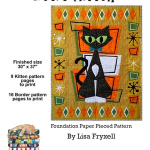 May include: A foundation paper pieced quilt pattern for a retro kitten design. The quilt is 30 inches by 37 inches and features a black cat with green eyes and a blue bow tie sitting on a yellow, orange, and white background. The pattern includes 9 kitten pages and 16 border pages to print. The pattern is by Lisa Fryxell.