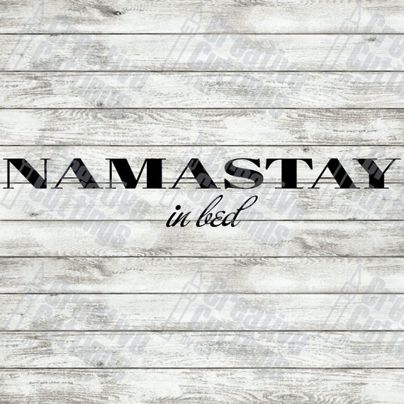 Download Namastay In Bed Svg Namaste Svg Sayings Bedroom Svg Wedding Svg Just Merried Svg Eps Dxf Cricut Downloads Cricut Files For Silhouette Files Clip Art Art Collectibles