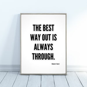 The Best Way Out is Always Through Robert Frost Wall Art Digital Download, Motivational Wall Decor for Office, Dorm Room Wall Art for Women image 1