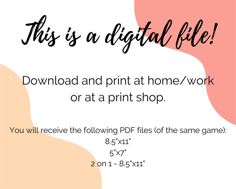 This is a digital file! Download and print at home/work or at a print shop. You will receive the following PDF files (of the same game): 8.5x11, 5x7, (2 on 1) 8.5x11