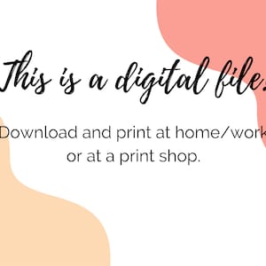 This is a digital file. Download and print at home/work or at a print shop.
