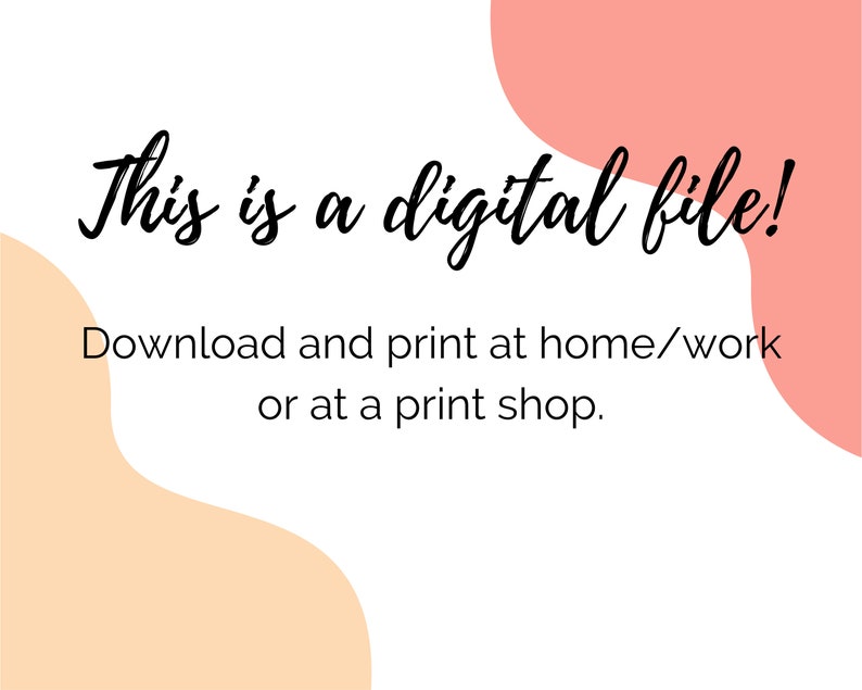 This is a digital file! Download and print at home, work, or at a print shop.