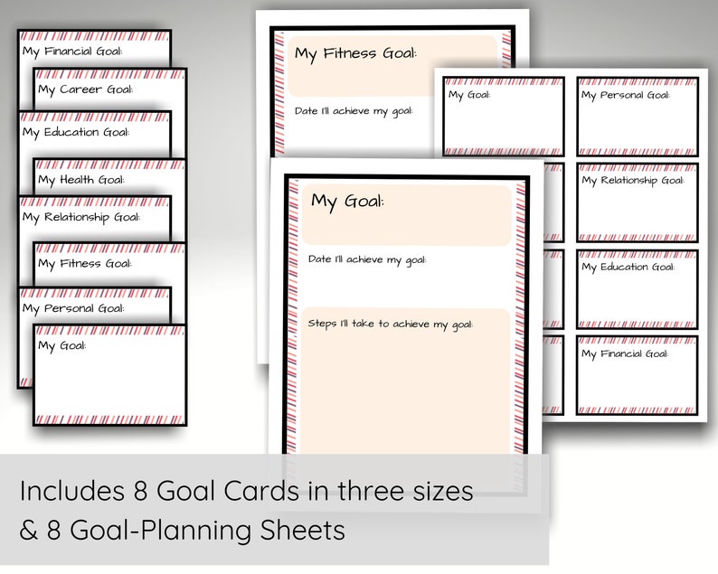 May include: Printable goal setting cards and worksheets. The cards are in three sizes and feature a red and white striped border. The worksheets have space to write down goals, dates to achieve them, and steps to take.