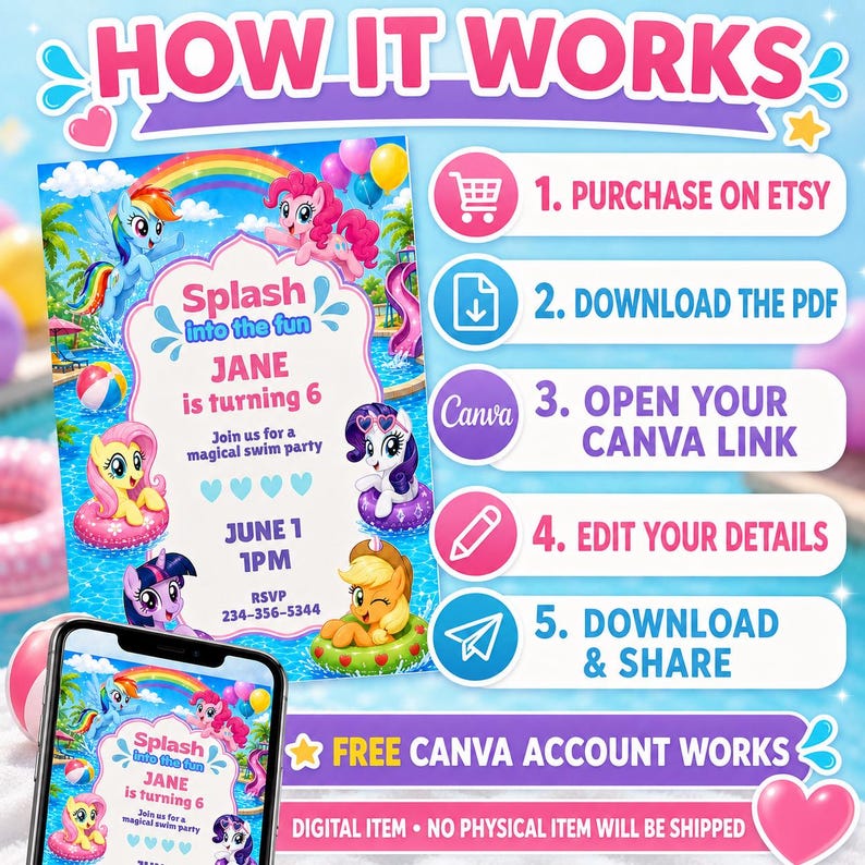 May include: A digital birthday invitation template featuring My Little Pony characters in a pool setting with a rainbow. The text reads: Splash into the fun, JANE is turning 6, Join us for a magical swim party, JUNE 1, 1PM, RSVP 234-356-5344. Includes a five-step guide.
