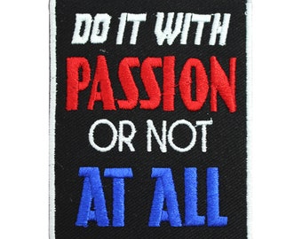 Do it with Passion or not do at all patch, funky Patch, Cool Patch Embroidered Iron on Sew on Patch Badge For Clothes etc. 9x7cm