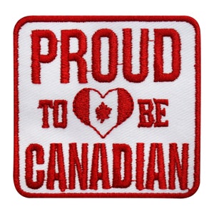 May include: Red embroidered patch with a white background. The patch says "Proud to be Canadian" with a red heart containing the Canadian flag in the centre.