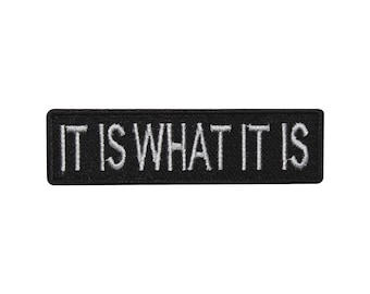 It is what it is Patch Embroidered Iron on Sew on Patch Badge For Clothes etc. 10x3cm