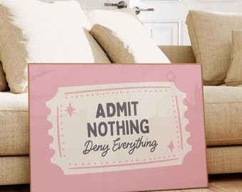 Admit Nothing Deny Everything Print: Retro Ticket Stub Wall Art
