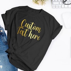 Unisex Custom Text T-Shirt, Custom Shirt, Personalized Shirt, Your Text Shirt, Custom Tee, Shirts for Women, Shirts for Men