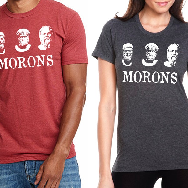 Plato, Aristotle, Socrates... Morons. Princess Bride inspired t-shirt