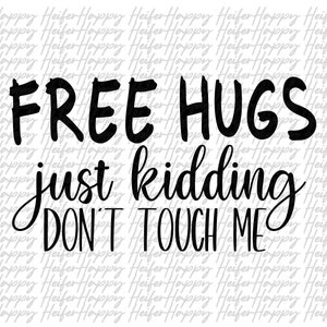 Free Hugs, just kidding, DON&#39;T TOUCH ME digital download png