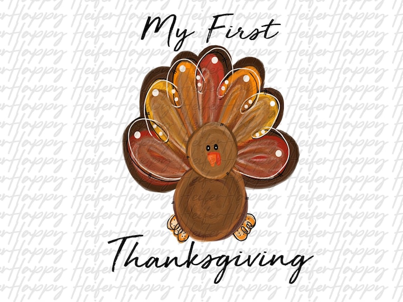 May include: A Thanksgiving-themed illustration of a cartoon turkey with the text "My First Thanksgiving". The turkey is brown with a red beak and has a brown, orange, and yellow feathered tail.