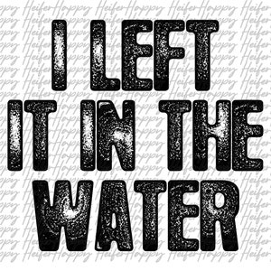 I Left it in the Water png