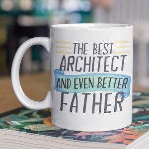 Architect Father Mug, Architect Mug, Architect Father Gift, Architect Dad Gift, Architect Dad Mug, Dad Architect Gift, Father Architect Mug