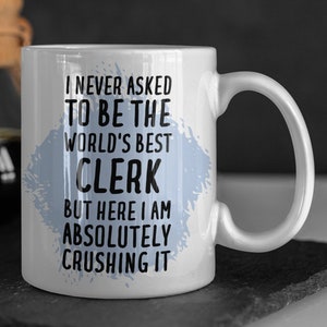 Clerk Mug, Clerk Gift, Gift for Clerk, Clerk Coffee Mug, Funny Clerk Gift, Clerk Birthday Gift, Clerk Gifts, Clerk Cup, Clerk Mugs, Clerk