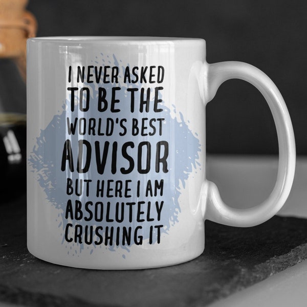 Advisor Mug, Advisor Gift, Gift for Advisor, Advisor Coffee Mug, Funny Advisor Gift, Advisor Birthday Gift, Advisor Gifts, Advisor Cup