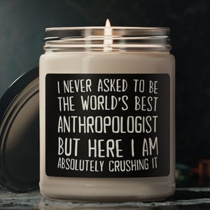 Anthropologist Candle, Gift for Anthropologist, Anthropologist Gift, Candle for Anthropologist, Funny Anthropologist Gift, Anthropology Gift