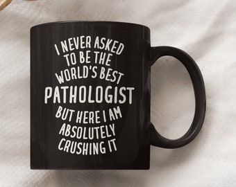 Pathologist Mug, Pathologist Gift, Funny Pathologist Gift, Pathologist Coffee Mug, Pathologist Cup, Gifts for Pathologist, Pathologist Gifts