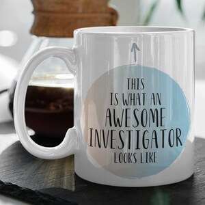 Investigator Mug, Investigator Gift, Gift for Investigator, Investigator Coffee Mug, Funny Investigator Gift, Investigator Mugs